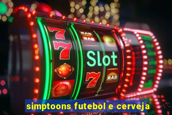 simptoons futebol e cerveja